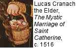 Cranach, The Mystic Marriage of Saint Catherine, c. 1516